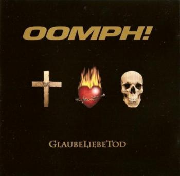 Oomph! - Glaube Liebe Tod