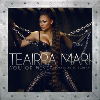 Teairra Mari Now Or Never