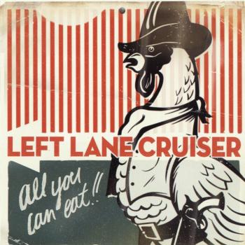 Left Lane Cruiser - All You Can Eat