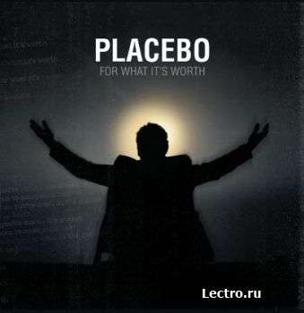 Placebo - For What It s Worth