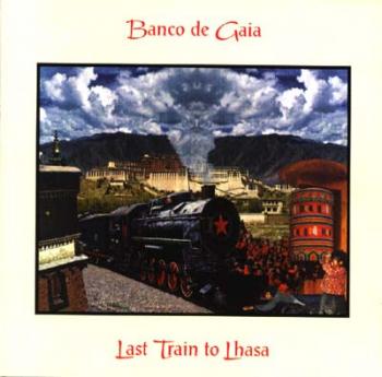 Banco De Gaia - Last Train To Lhasa