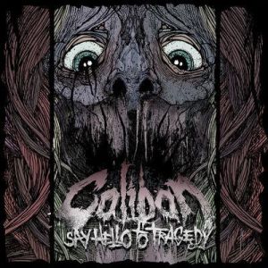 Caliban - Say Hello To Tragedy