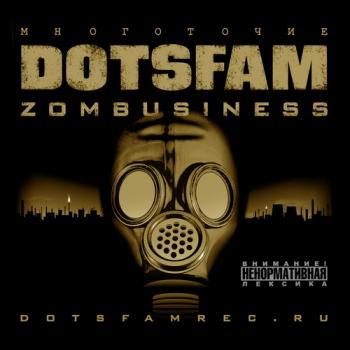 Многоточие aka DOTSFAM - Zombusiness