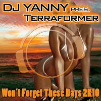 DJ Yanny Pres. Terraformer - Wont Forget These Days 2K10