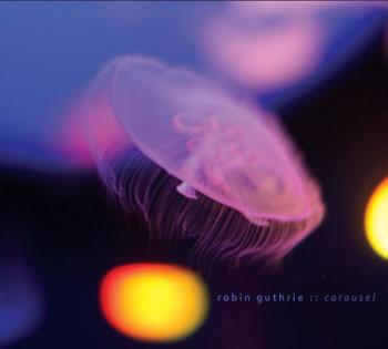 Robin Guthrie - Carroussel