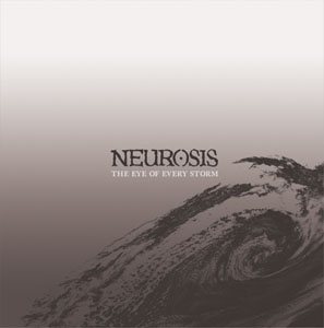 Neurosis - The Eye of Every Storm