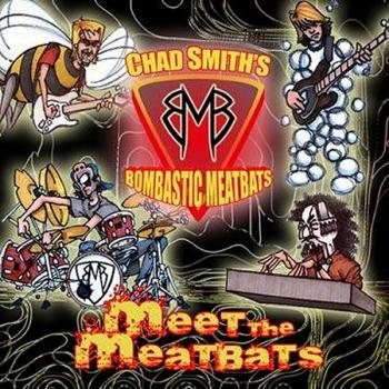 Chad Smith s Bombastic Meatbats - Meet The Meatbats