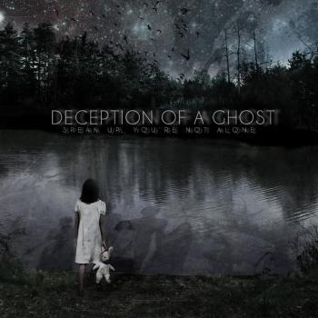 Deception Of A Ghost - Speak Up, You re Not Alone