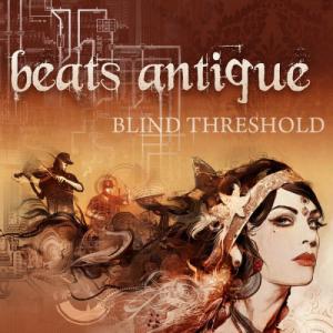 Beats Antique - Blind Threshold