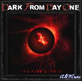 Dark From Day One - The Fire Within