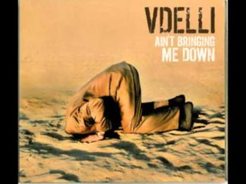 Vdelli - Ain t Bringing Me Down