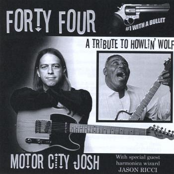 Motor City Josh - Forty Four: A Tribute To Howlin Wolf