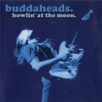 Buddaheads - Howlin At The Moon