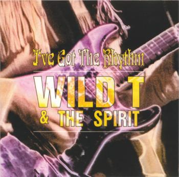 Wild T The Spirit - I ve Got The Rhythm