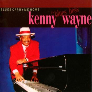 Kenny Blues Boss Wayne - Blues Carry Me Home