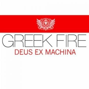 Greek Fire - Deus Ex Machina