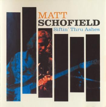 Matt Schofield - Siftin Thru Ashes