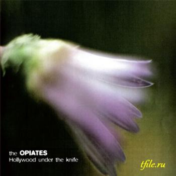 The Opiates - Hollywood Under the Knife