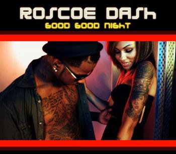 Roscoe Dash - Good Good Night