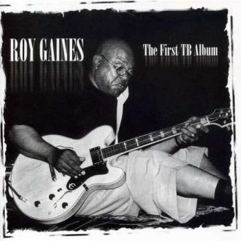 Roy Gaines - The First TB Album