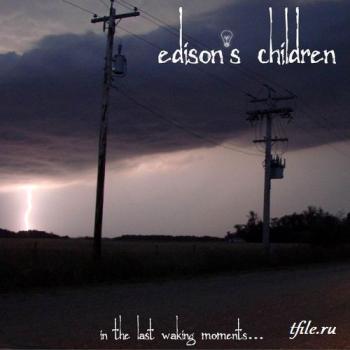 Edison s Children - In The Last Waking Moments...