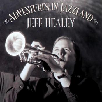 Jeff Healey - Adventures In Jazzland