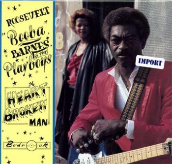 Roosevelt Booba Barnes The Playboys - The Heartbroken Man