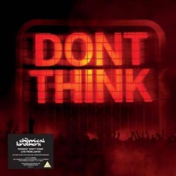 The Chemical Brothers Don t Think