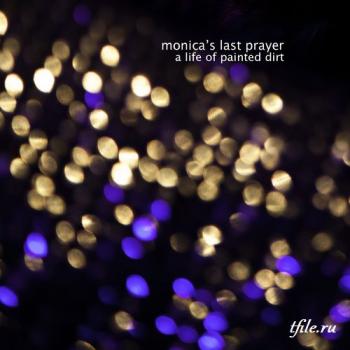 Monica s Last Prayer - A Life Of Painted Dirt