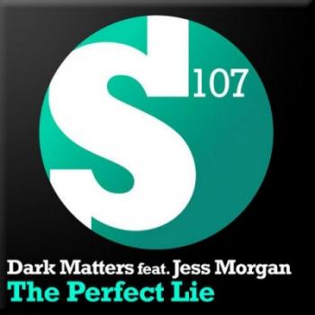 Dark Matters feat. Jess Morgan - The Perfect Lie