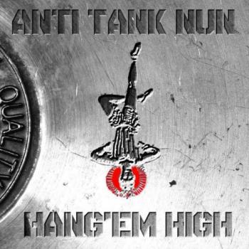 Anti Tank Nun - Hang Em High