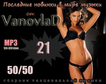 VA - Последние новинки в мире музыки от Vanovlad 50/50 vol.21