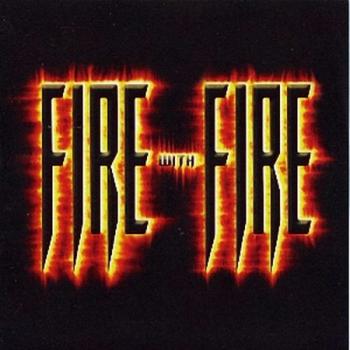 Fire With Fire - Fire With Fire