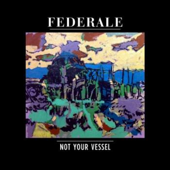 Federale - Not Your Vessel