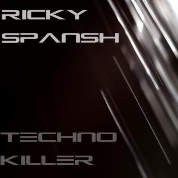 Ricky Spansh - Techno Killer Episode 05