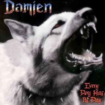 Damien - Every dog has it s day