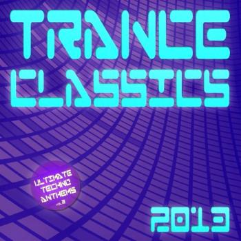 VA - Trance Classics 2013: Ultimate Techno Anthems Vol 2