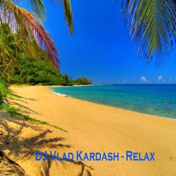 DJ Vlad Kardash - Relax Mix #1