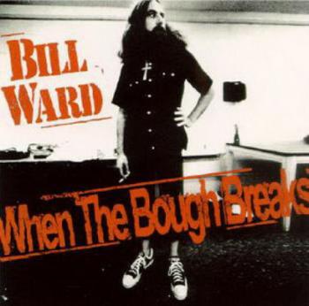 Bill Ward - When The Bough Breaks