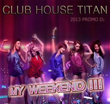 VA - My Weekend: Club House Titan