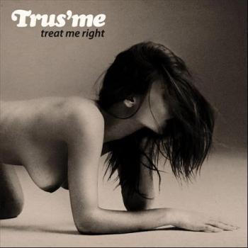 Trus'me - Treat Me Right