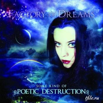 Factory Of Dreams - Some Kind Of Poetic Destruction