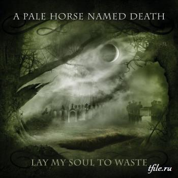 A Pale Horse Named Death - Lay My Soul to Waste