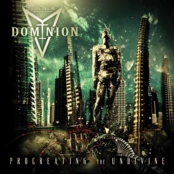 The New Dominion - Procreating the Undivine