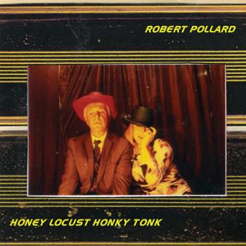 Robert Pollard - Honey Locust Honky Tonk