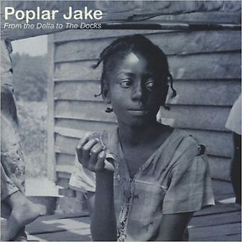 Poplar Jake - From The Delta To The Docks