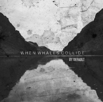 When Whales Collide - By Default