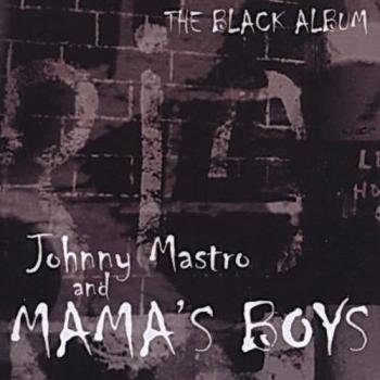 Johnny Mastro & Mama's Boys - The Black Album