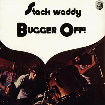 Stack Waddy - Bugger Off!