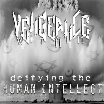 Vengeance Within - Deifying The Human Intellect